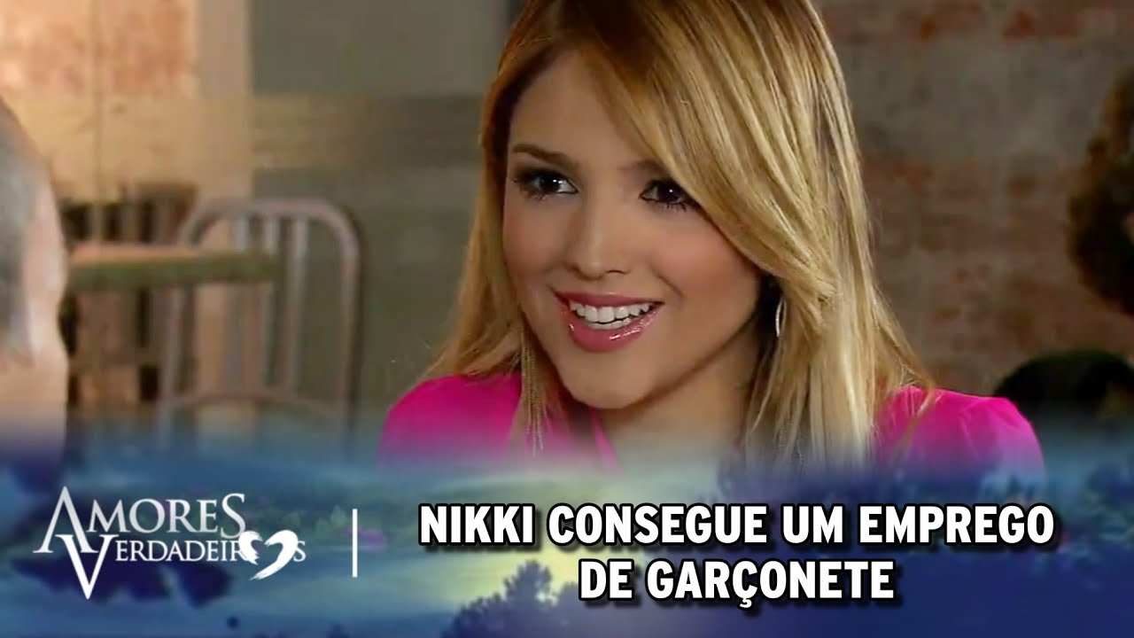 Amores Verdadeiros - Nikki consegue emprego de garçonete