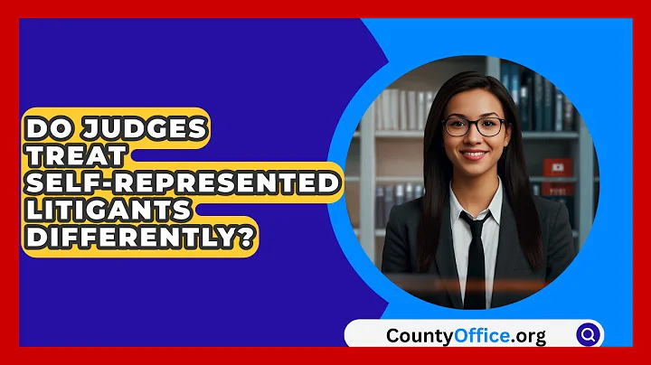 Do Judges Treat Self-Represented Litigants Differently? - CountyOffice.org