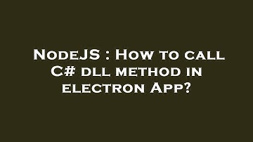 NodeJS : How to call C# dll method in electron App?