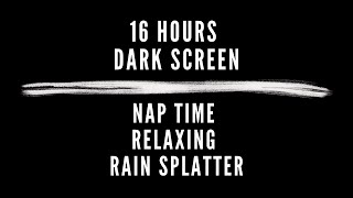 99% Of You Will Fall Asleep Within 5 Minutes, Soothing Rain Drops, 16 Hours, DARK SCREEN