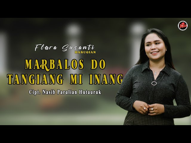 MARBALOS DO TANGIANG MI INANG - FLORA SUSANTI HASUGIAN LAGU BATAK SEDIH class=