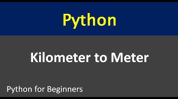 Kilometer to meter in Python | Python Mini Program for Beginners