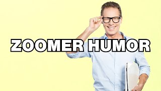 Zoomer humor - definition | What does 'Zoomer humor' mean? Phrase explained