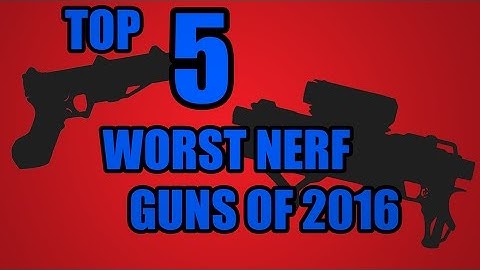 TOP 5! WORST NERF GUNS OF 2016