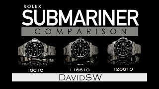 DAVIDSW | Rolex Submariner Comparison 16610, 116610, 126610