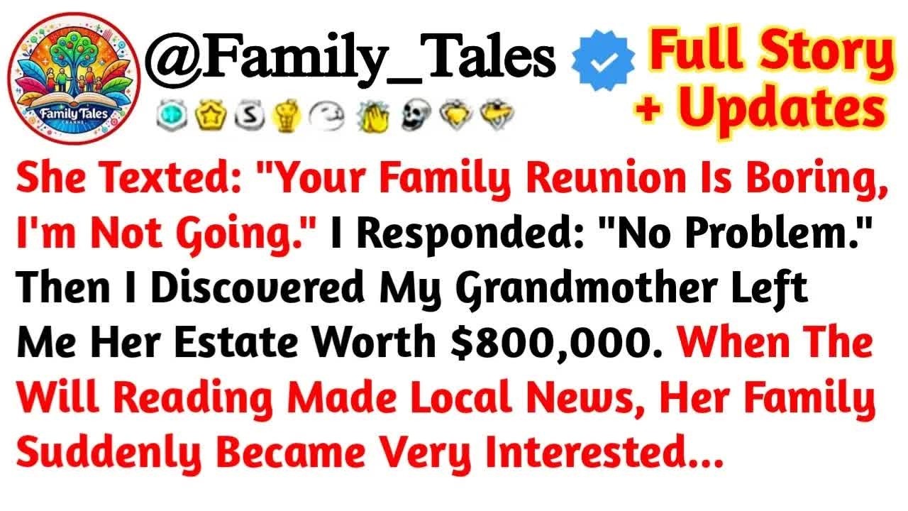 She Texted ＂Your Family Reunion Is Boring, I'm Not Going ＂ I Responded ＂No Problem ＂