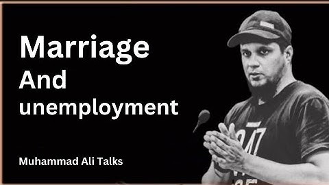 Marriage and Unemployment || Muhammad Ali #muhammadali #motivation #muhammadaliyouthclub