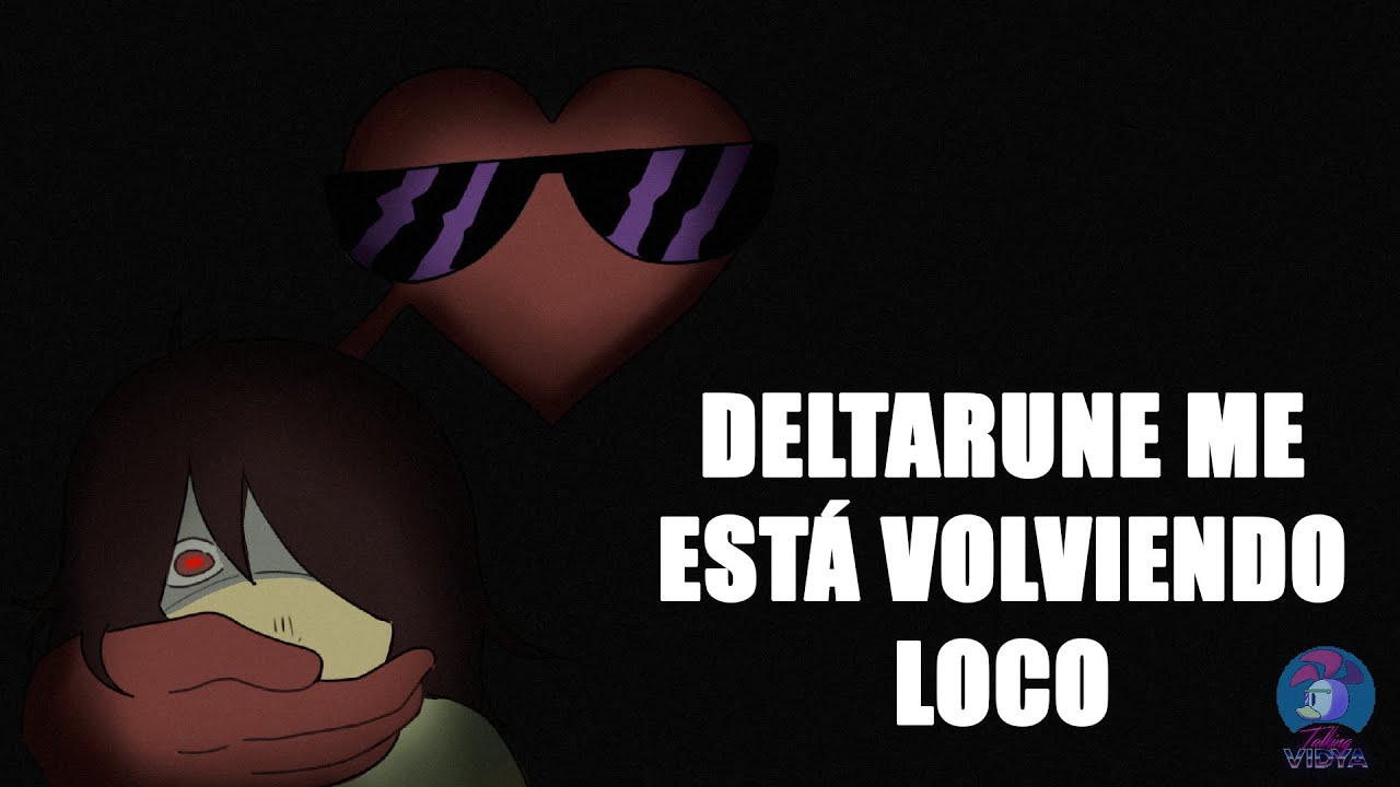 Deltarune me está volviendo LOCO