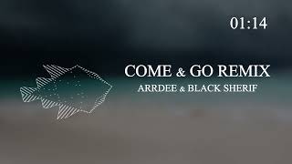 ARRDEE & BLACK SHERIF - COME & GO REMIX