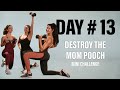 DAY 13 FIX THE MOM POOCH HIIT | Mini Challenge 🔥