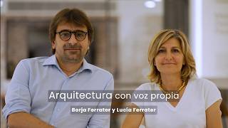 Borja y Lucía Ferrater: El reto es que el arquitecto vuelva a ser protagonista de las decisiones