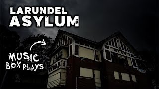 Larundel MENTAL ASYLUM | GHOST with a Music Box