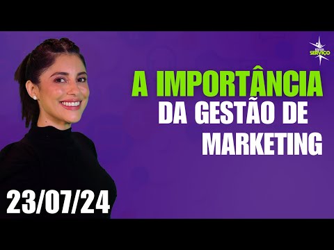 A importância da gestão de marketing – REDEVIDA Serviço – 23/07/24