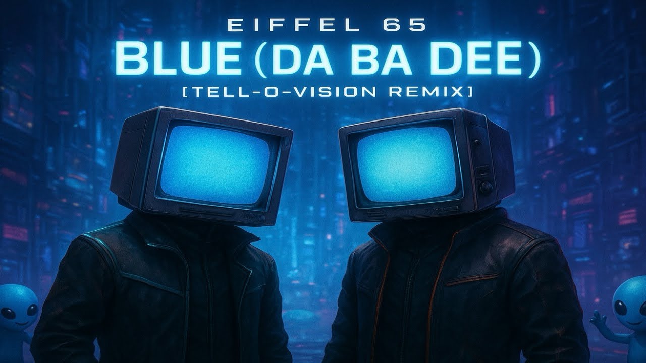 Eiffel 65 - Blue (Da Ba Dee) [Tell-O-Vision Remix]