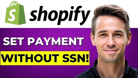 How to Set Up Shopify Payments Without SSN 2025