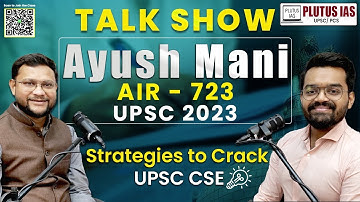 Ayush Mani AIR 723 | Plutus IAS Talk Show | UPSC Result 2023 | Strategies to Crack #UPSC #CSE