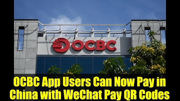 OCBC App Users Can Now Pay in China with WeChat Pay QR Codes | New Feature Explained