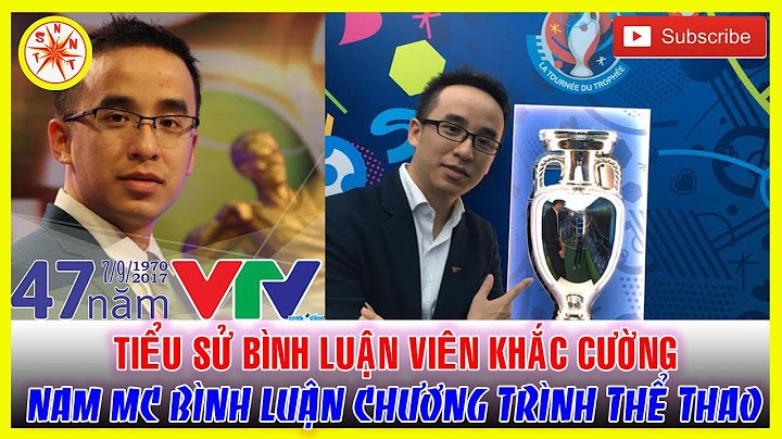 Biên tập viên khắc cường sinh năm bao nhiêu năm 2024