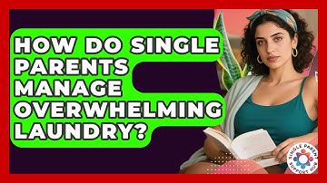 How Do Single Parents Manage Overwhelming Laundry? - Single Parent Support Hub
