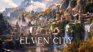 The Elven City of Melivarth | Fantasy Music and Ambience 🍃🧝🏻‍♀️(NO MID-AD ROLLS)