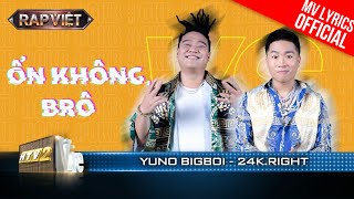 Ổn Không, Brô - Yuno BigBoi & 24k.Right - Team B Ray | Rap Việt 2023 [MV Lyrics]