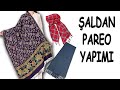 Eski Şaldan Pareo Nasıl Yapılır | Turn Old Shawl into Pareo