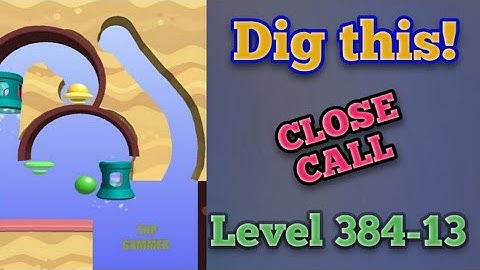 Dig this! Close Call Level 384-13 Gameplay walkthrough Solution