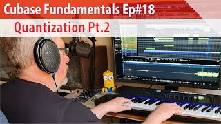 Cubase Fundamentals Ep#18 - Quantization Pt.2