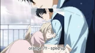 orange 7!! - sped up