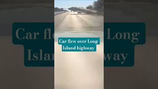 car flew over Long Island highway 🤯