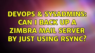 Celebrity DevOps & SysAdmins: Can I back up a Zimbra mail server by just using rsync? (3 Solutions!!) Profile