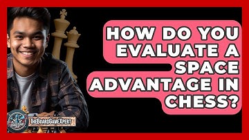 How Do You Evaluate A Space Advantage In Chess? - The Board Game Xpert