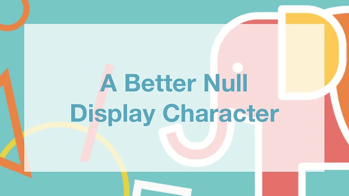 A Better Null Display Character