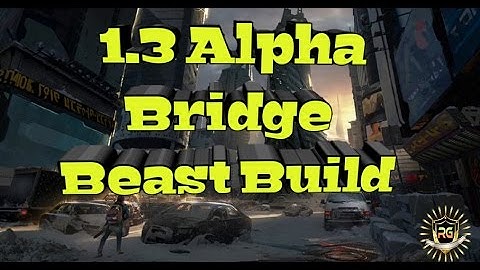 1.3 Alpha Bridge Beast Build