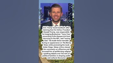 Backlash after Eric Trump thanks dad for keeping Budweiser trans free, Colin Kaepernick out of NFL