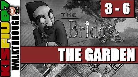 The Bridge Walkthrough - Chapter 3-6: The Garden (PC HD)