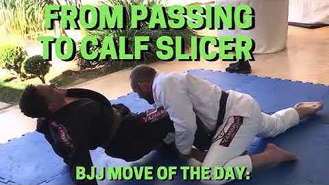 BJJ MOVE OF THE DAY: FROM PASSING TO CALF SLICER