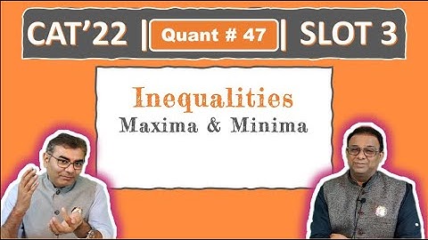 Quant #47 | CAT 2022 Solution | Slot 3 | Maxima & Minima (Inequalities)