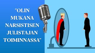 "OLIN MUKANA NARSISTISEN JULISTAJAN TOIMINNASSA."