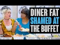 PLUS SIZE Diner Criticized at a Buffet.