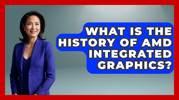 What Is The History Of AMD Integrated Graphics? - The Hardware Hub