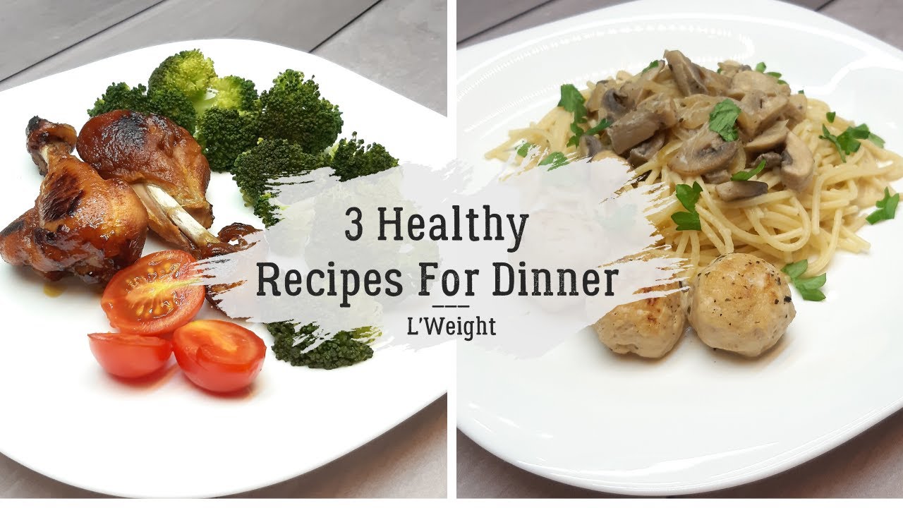 3 Healthy Recipes For Dinner To Lose Weight Easy Dinner Ideas For