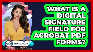 What Is A Digital Signature Field For Acrobat PDF Forms? - Design Tool Unlocked