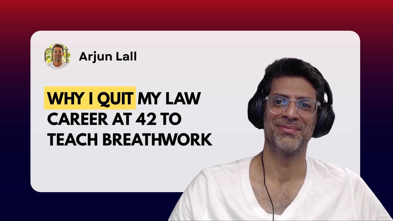 Why I Quit My Law Career at 42 to Teach Breathwork | Arjun Lall