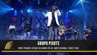 Pixote - Pot-Pourri Coisas do Amor (Fã de Carteirinha) / Você Pode - 15 anos - Ao Vivo em São Paulo chords