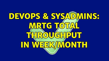 DevOps & SysAdmins: MRTG Total Throughput in Week/Month (3 Solutions!!)