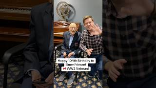 Happy 104th Birthday to Canadian WW2 Veteran Elmer Friesen!