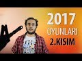 2017 OYUNLARI - 2. KISIM