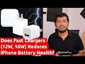 Fast Chargers (12W, 18W) Reduces iPhone Battery Health?