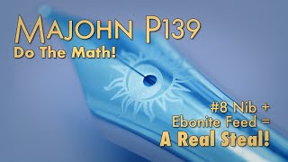 Majohn P139 & Nib Tuning for Better Ink Flow